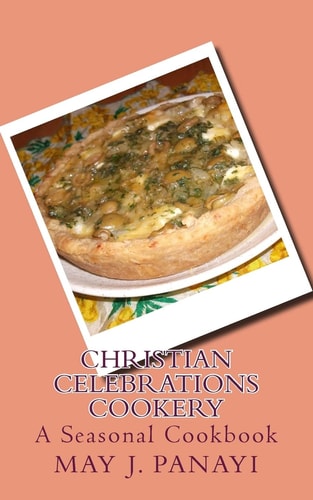 Christian Celebrations Cookery A Seasonal Cookbook