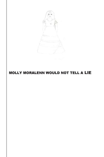 Molly Moralenn Would Not Tell a Lie