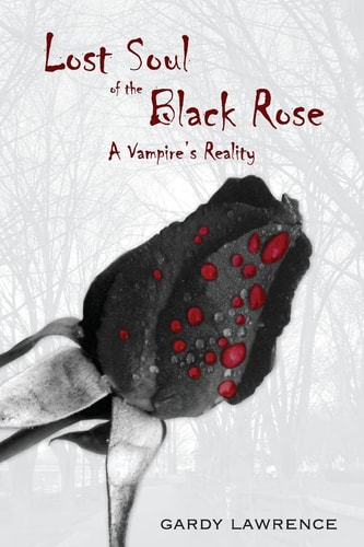 Lost Soul of the Black Rose A Vampire's Reality