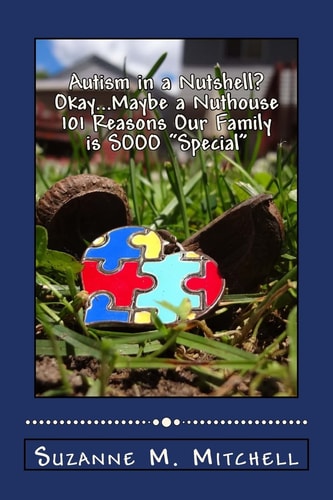 Autism in a Nutshell? Okay... Maybe a Nuthouse 101 Reasons Our Family Is SOOO Special