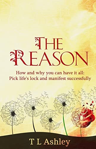 The Reason How and Why You Can Have It All-Pick Life's Lock and Manifest Successfully