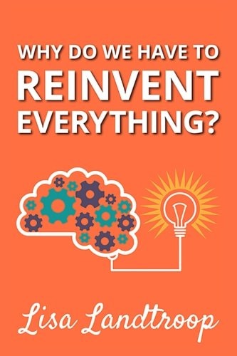 Why Do We Have to Reinvent Everything?