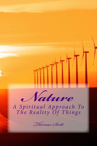 Nature A Spiritual Approach To The Reality Of Things
