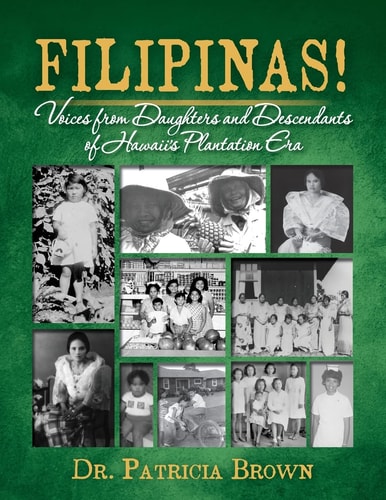 Filipinas! Voices from the Daughters and Descendants of Hawaii's Plantation Era