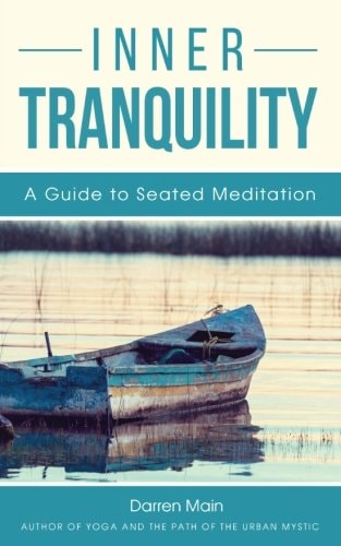 Inner Tranquility: a Guide to Seated Meditation 3rd Edition