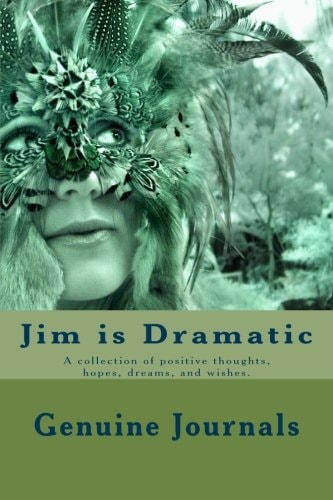 Jim Is Dramatic