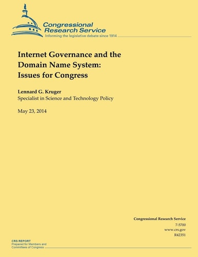 Internet Governance and the Domain Name System Issues for Congress