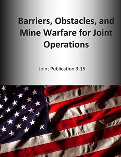 Barriers, Obstacles, and Mine Warfare for Joint Operations Joint Publication 3-15