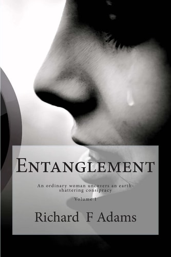 Entanglement A Lonely Woman Uncovers an Earth Shattering Consipracy