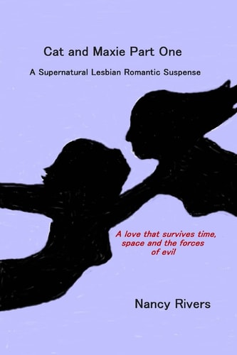 Cat and Maxie Part One A Supernatural Lesbian Romantic Suspense