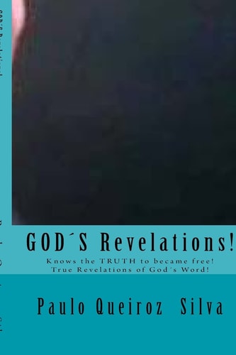 God ́s Revelations This Is True Revelations from God to This Time!