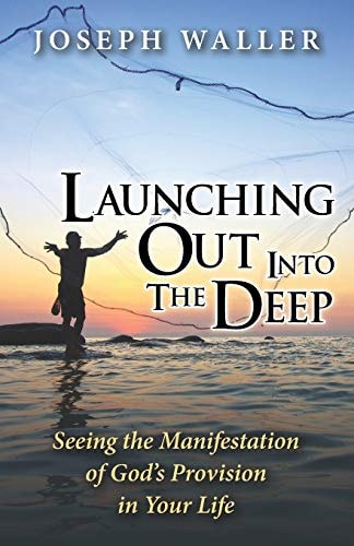 Launching Out Into the Deep Seeing the Manifestation of God's Provision in Your Life