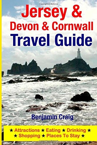 Jersey, Devon and Cornwall Travel Guide Attractions, Eating, Drinking, Shopping and Places to Stay