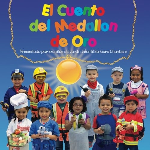 El Cuento Del Medallon de Oro Presentado Por Los Ninos Del Jardin Infantil Barbara Chambers