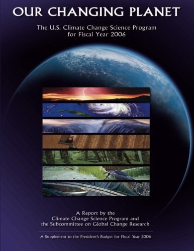Out Changing Planet The U.S. Climate Change Science Program for Fiscal Year 2006