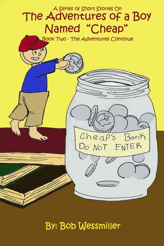 The Adventures of a Boy Named "Cheap" - Book 2 The Adventures Continue