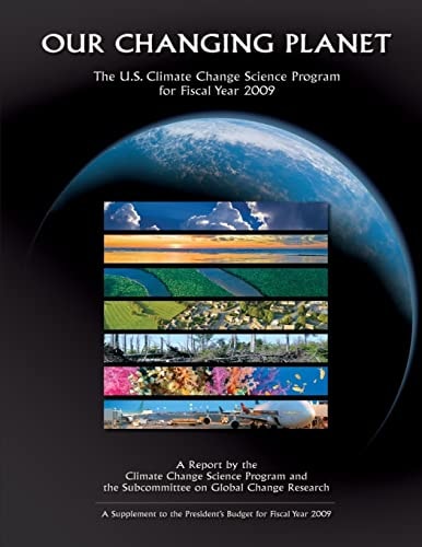 Our Changing Planet The U.S. Climate Change Science Program for Fiscal Year 2009