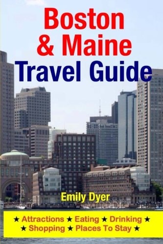 Boston and Maine Travel Guide Attractions, Eating, Drinking, Shopping and Places to Stay