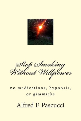 Stop Smoking Without Willpower No Medications, Hypnosis, Or Gimmicks