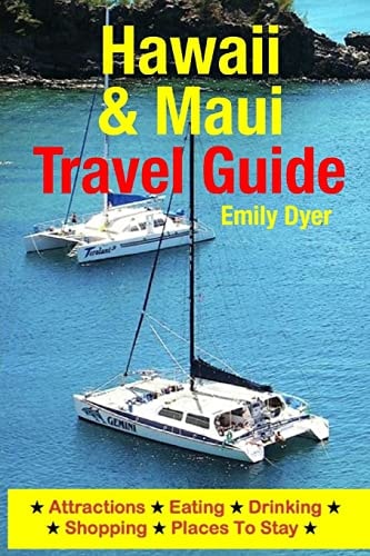 Hawaii and Maui Travel Guide Attractions, Eating, Drinking, Shopping and Places to Stay