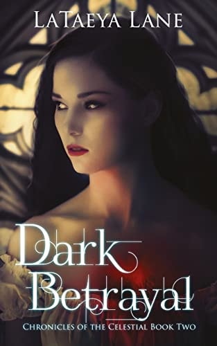 Dark Betrayal Chronicles of the Celestial Book Two