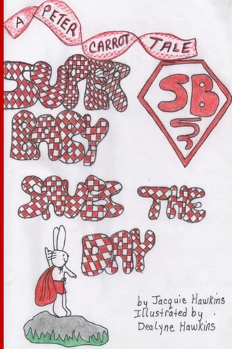 Super Baby Saves the Day Part of the Peter Carrot Tales, Book 6. The Carrot Children Play Super Heros But Peter is Only Two and Often Not Included. He Finally Gets His Chance to Save the Day.