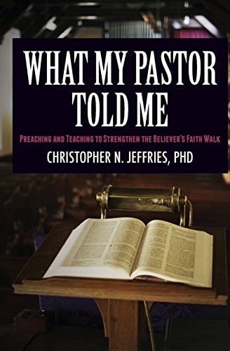What My Pastor Told Me Preaching and Teaching to Strengthen the Believer's Faith Walk
