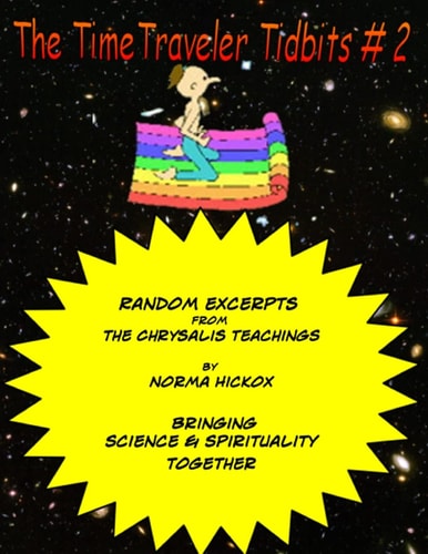 The TimeTraveler Tidbits #2 The Chrysalis Teachings