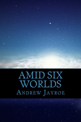 Amid Six Worlds Six Original Science Fiction & Fantasy Stories
