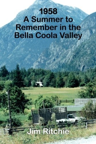 1958 A Summer to Remember in the Bella Coola Valley