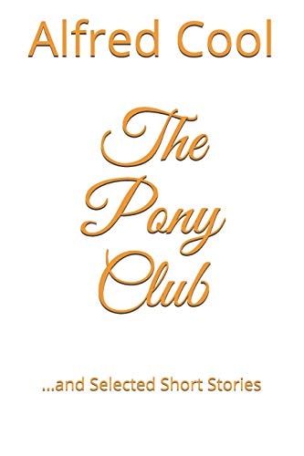 The Pony Club And Selected Short Stories