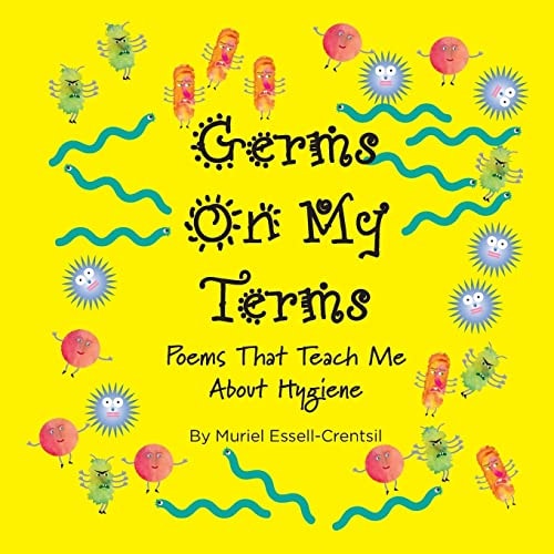 Germs on My Terms Poems That Teach Me about Hygiene