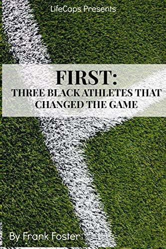 First Three African-American Athletes That Changed the Game