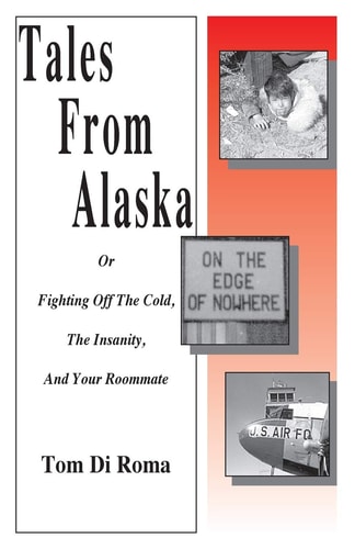 Tales From Alaska Or Fighting Off The Cold, The Insanity, And Your Roommate