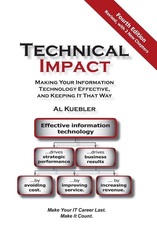 Technical Impact Making Your Information Technology Effective, and Keeping It That Way
