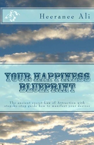 Your Happiness Blueprint The Ancient Secret Law of Attraction with Step-By-step Guide How to Manifest Your Desires
