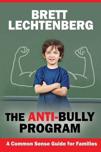 The Anti-Bully Program A Common Sense Guide for Families