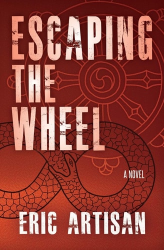 Escaping the Wheel A Novel