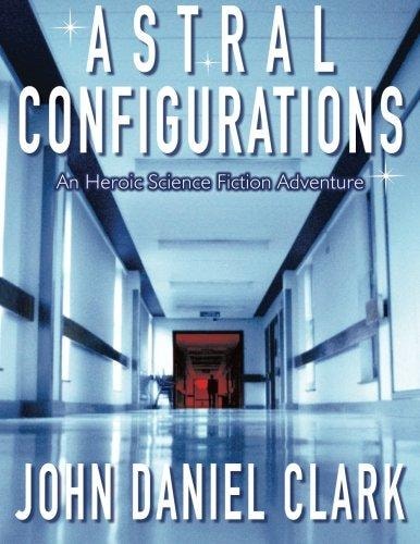Astral Configurations An Heroic Science Fiction Adventure