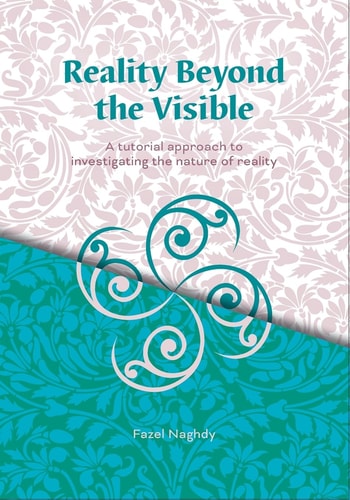 Reality Beyond the Visible A Tutorial Approach to Investigating the Nature of Reality
