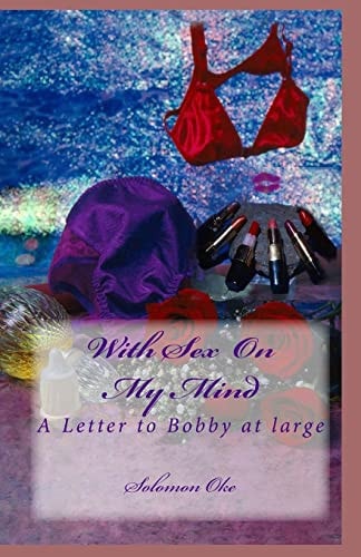 With Sex on My Mind A Letter to Bobby at Large