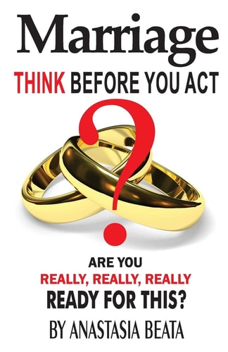 Marriage - Think Before You Act Are You Really, Really, Really Ready For This