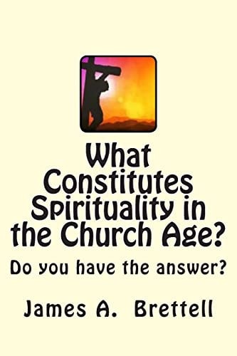 What Constitutes Spirituality in the Church Age?