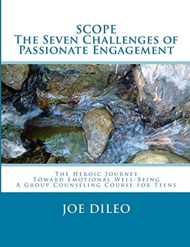 The Seven Challenges of Passionate Engagement The Herioc Journey Toward Emotional Well-Being A Group Counseling Course For Teens