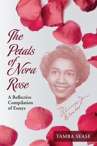 The Petals of Nora Rose A Reflective Compilation of Essays