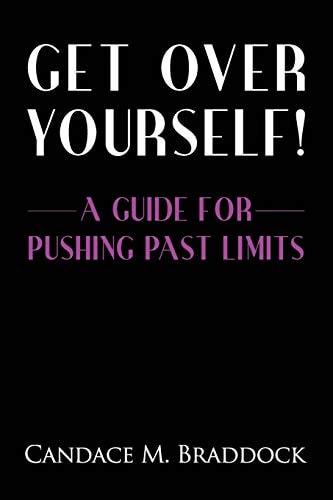 Get Over Yourself! A Guide For Pushing Past Limits