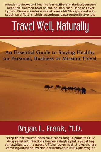 Travel Well, Naturally An Essential Guide to Staying Healthy on Personal, Business and Mission Travel