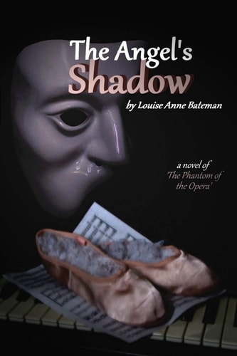 The Angel's Shadow A Novel of 'the Phantom of the Opera'