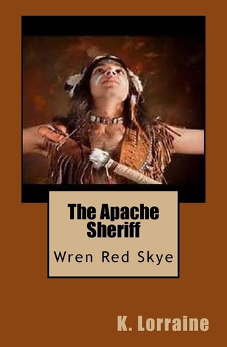 The Apache Sheriff Wren Red Skye