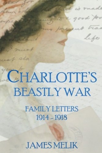 Charlotte's Beastly War Family Letters 1914-1918